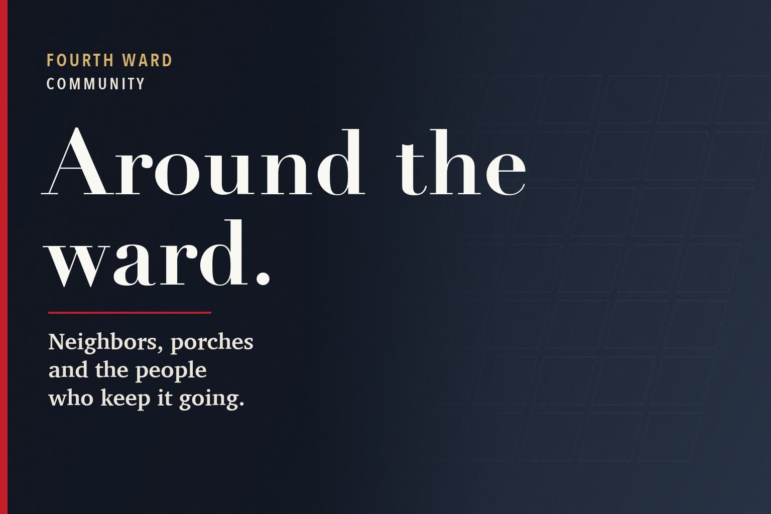 Fourth Ward Charlotte graphic. The words Around the ward. in large white type on a dark navy background, above the line: Neighbors, porches and the people who keep it going.